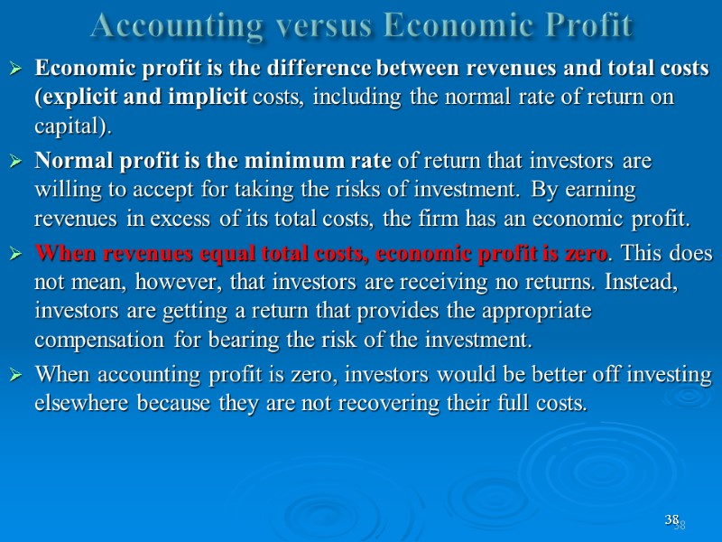 38 Accounting versus Economic Profit  Economic profit is the difference between revenues and